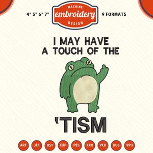 Peut inclure: Motif de broderie machine avec une grenouille verte faisant un geste obscène, avec le texte "I MAY HAVE A TOUCH OF THE 'TISM". Le motif est disponible en 9 formats et tailles de 10 cm, 13 cm, 15 cm et 18 cm.