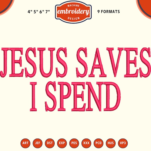 Funny Christian Embroidery Design, Jesus Saves I Spend (4x4 Hoop) (Digital Download)