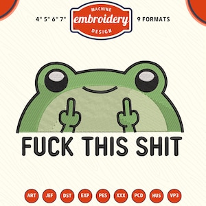 Könnte beinhalten: Gesticktes Design einer grünen Frosch-Figur mit schwarzen Augen, die den Mittelfinger zeigt. Der Text "FUCK THIS SHIT" steht darunter. Das Design ist in 9 Formaten und Größen von 10.16cm, 12.7cm, 15.24cm und 17.78cm verfügbar.