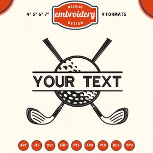 May include: Machine embroidery design featuring a golf ball with the text "YOUR TEXT" in a horizontal banner. Two golf clubs cross behind the ball. The design is available in 9 formats and sizes 4", 5", 6", and 7".