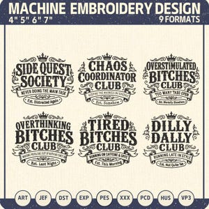 Puede incluir: Una colección digital de seis diseños de bordado a máquina en negro con coronas y pancartas con textos como Side Quest Society, Chaos Coordinator Club, Overstimulated Bitches Club, Overthinking Bitches Club, Tired Bitches Club y Dilly Dally Club.
