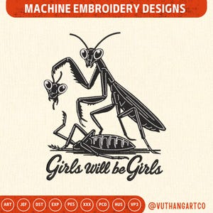 Könnte beinhalten: Schwarz-weißes Maschinenstickdesign mit einer Gottesanbeterin und dem Text "Girls will be Girls". Das Design enthält verschiedene Dateiformate und den Social-Media-Handle des Künstlers.