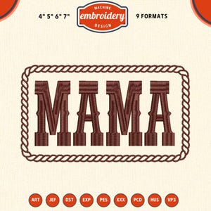 May include: Brown embroidery design with the word "MAMA" inside a rope-style border. The design is available in 9 formats and sizes 4", 5", 6", and 7". The design is for machine embroidery.