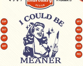 I Could Be Meaner Embroidery Design, Funny Sarcastic Woman (DST PES File)