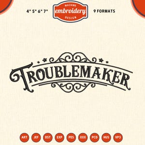 May include: An embroidery design featuring the word "Troublemaker" in a decorative font, curved across the image. The design includes decorative flourishes and stars. The image also includes the text "MACHINE embroidery DESIGN" and size options.