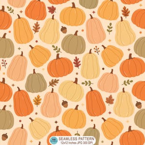 May include: A seamless pattern featuring various pumpkins in shades of orange, cream, and sage green on a light beige background, interspersed with small brown leaves, acorns, and dots. Text at the bottom reads TA2B DESIGNS SEAMLESS PATTERN 12x12 Inches JPG 300 DPI.