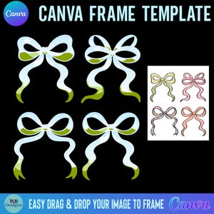 May include: A Canva frame template with white and green bows on a black background. The text "CANVA FRAME TEMPLATE" is at the top, and "EASY DRAG & DROP YOUR IMAGE TO FRAME Canva" is at the bottom. Additional bow designs are in a smaller box.