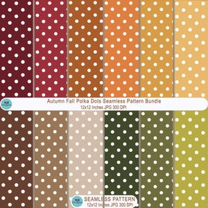 May include: A digital bundle of twelve seamless patterns featuring white polka dots on various autumn-colored backgrounds including maroon, orange, gold, brown, beige, and olive green. Text reads: Autumn Fall Polka Dots Seamless Pattern Bundle 12x12 Inches JPG 300 DPI.