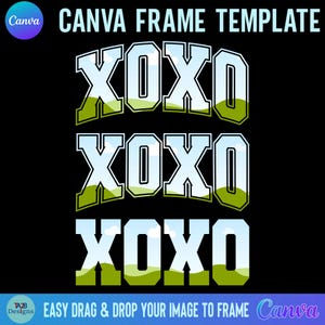 May include: Black graphic design with the text "CANVA FRAME TEMPLATE" at the top. Below, three instances of "XOXO" are displayed in a white, blue, and green design. The bottom of the image reads "EASY DRAG & DROP YOUR IMAGE TO FRAME Canva."