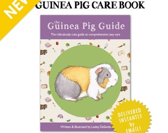 The Guinea Pig Guide - guinea pig care book - PDF - over 100 pages plus bonuses! Fully illustrated!