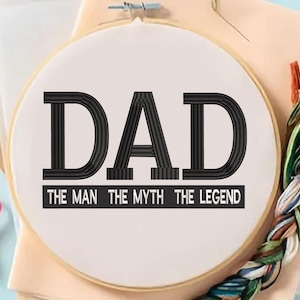 Dad Embroidery Designs The Man The Myth The Legend Embroidery Pattern Dad Embroidery Designs Files Father&#39;s Day, 6 sizes Embroidery Download
