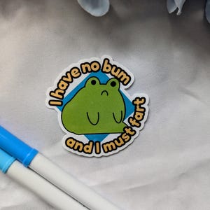 No Bum Sad Frog Sticker, Glossy Die Cut, Funny Vinyl Gift