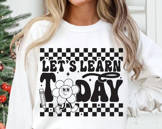 Let's Learn Today Teacher Shirt svg png, Teacher svg, Teacher Life png, Gift For Teacher png, Retro Teacher svg, Back To School Sublimation