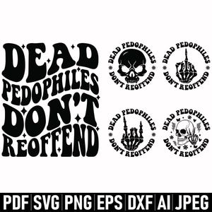 Dead Pedophiles Don't Reoffend svg png, Pedo Hangout svg, Mom Shirt svg, Dad Shirt svg, Save the Children, Anti Pedophile, We Love Our Kids