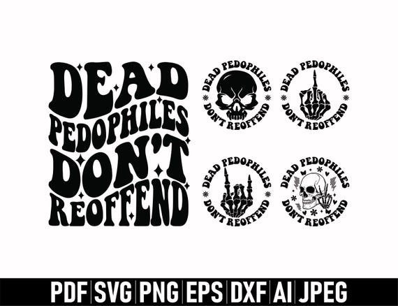 Dead Pedophiles Don't Reoffend svg png, Pedo Hangout svg, Mom Shirt svg, Dad Shirt svg, Save the Children, Anti Pedophile, We Love Our Kids