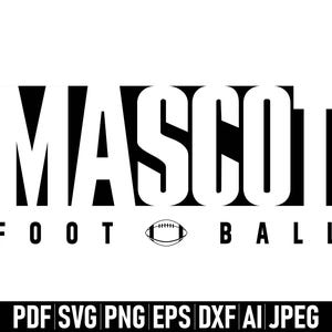 May include: Black and white graphic design with the word "MASCOT" in bold, stylized letters. Below, the words "FOOTBALL" are displayed with a football graphic in between. The bottom of the image shows file format options.