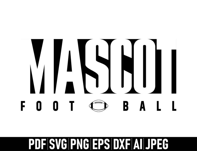 May include: Black and white graphic design with the word "MASCOT" in bold, stylized letters. Below, the words "FOOTBALL" are displayed with a football graphic in between. The bottom of the image shows file format options.