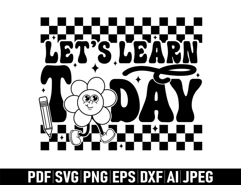 Op de afbeelding: Zwart-wit grafisch ontwerp met de tekst "LET'S LEARN TODAY". Het ontwerp bevat een lachend bloemkarakter, een potlood en een dambordpatroon.