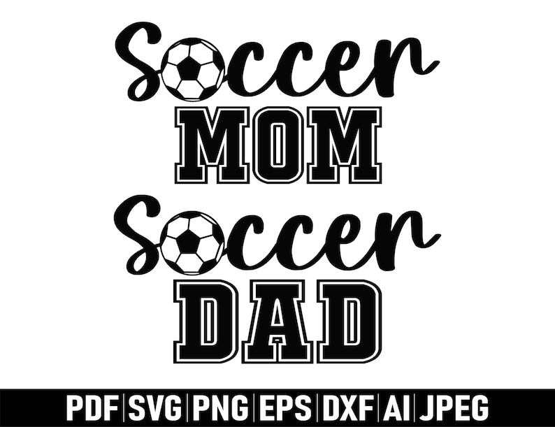 May include: Black and white graphic design with the text "Soccer Mom" and "Soccer Dad" with a soccer ball graphic next to each phrase.