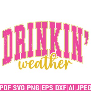 May include: Pink and gold graphic text that reads "Drinkin' weather".