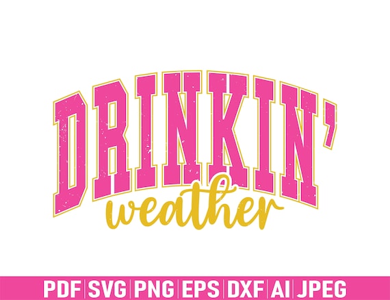 Drinkin' Weather png, Trendy Summer png, Distressed png, Varsity Drinkin' Weather png, Neon Summer png, Girls Trip png, Tubing Shirt png svg