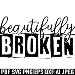Beautifully Broken svg png, Beautifully Svg, Broken svg, I&#39;m Broken svg, Beautifully Broken Shirt, Cricut Cut Files, Sublimation Design png