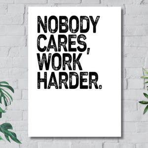 Nobody Cares Work Harder Wall Art - Poster motivazionale, arte murale moderna, decorazione da parete per ufficio, produttività in palestra, citazioni motivazionali