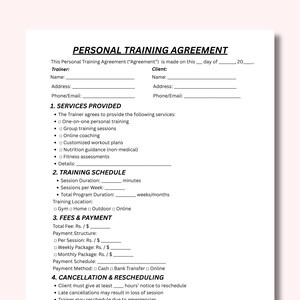 May include: A Personal Training Agreement form, featuring sections for trainer and client details, services, schedule, fees, and cancellation terms. Includes checkboxes and lines for entering specific information.