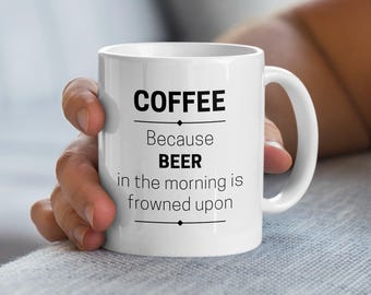 Grappige koffiemok: citaat "Koffie omdat bier" - 11 oz keramiek