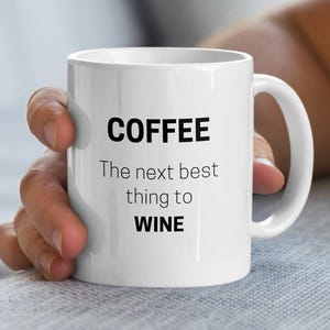 Coffee Mug, Funny Coffee Mug, Wine Lover Gift, Coffee Lover Mug, Humorous Mug, Office Coffee Mug, Wine and Coffee Mug, White Mug