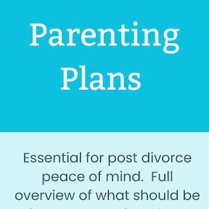 Parenting Plans - a must-have for peace of mind once the divorce is finalized.