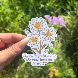 Daisies Justin Bieber Waterproof Sticker | Durable Vinyl Weather Resistant Gift | High Quality Throwin&#39; Petals Like Do You Love Me Or Not |
