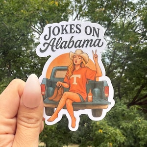 Jokes on Alabama Morgan Wallen Waterproof Sticker | Durable Vinyl Western Country Cowgirl | Music | Gift Weather Resistant