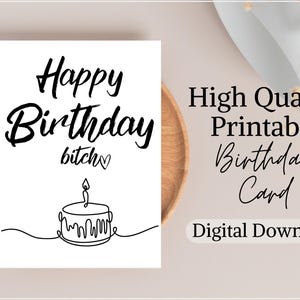 PRINTABLE Birthday Card | Happy Birthday Bitch Birthday Card | Digital Download | Printable Birthday Card |  Birthday Card for her, friend