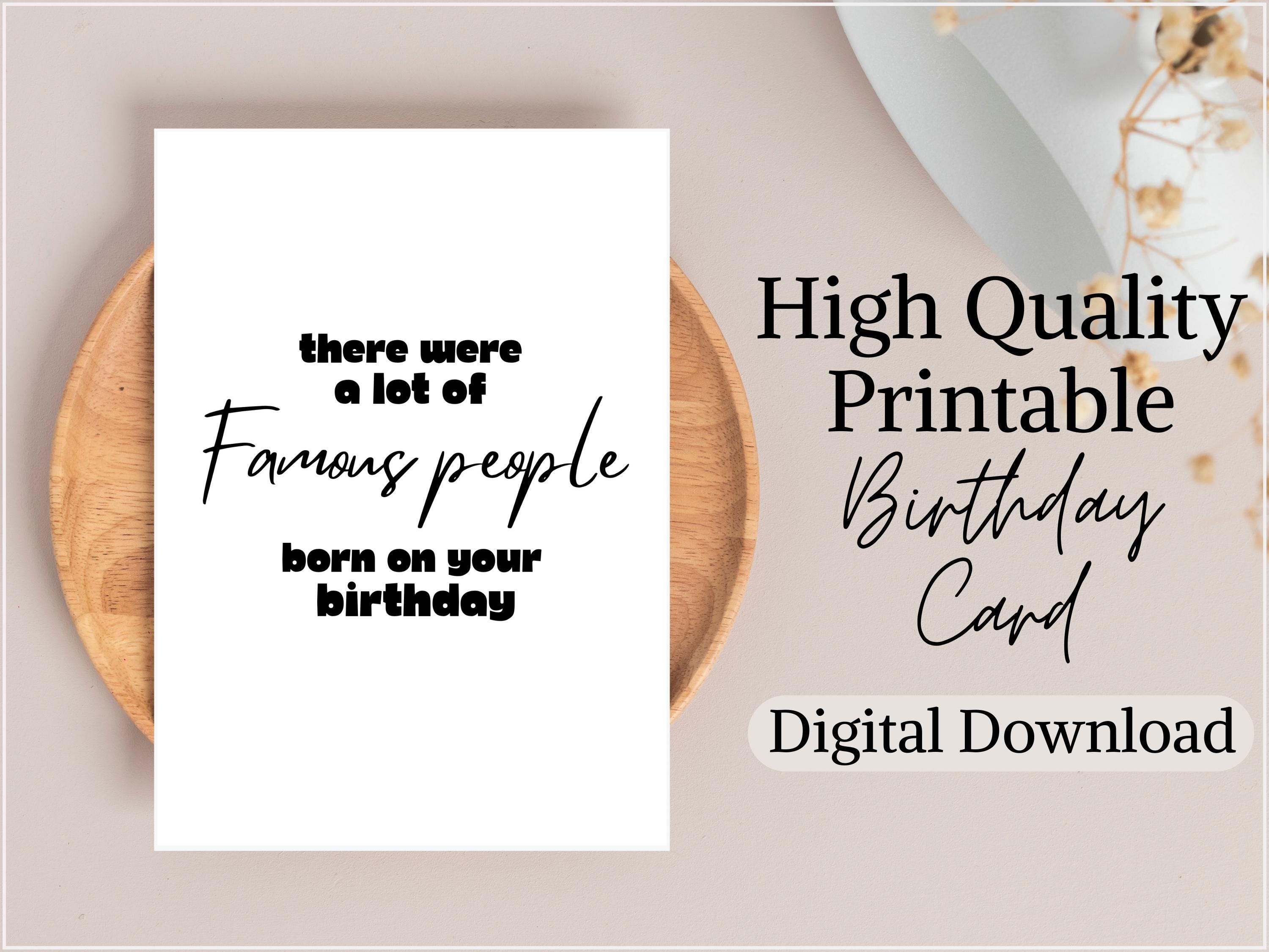 Printable Birthday Card Funny Message "Too bad you're not one of them" Foldable Card PDF Digital Download, for best friend, for him, for her