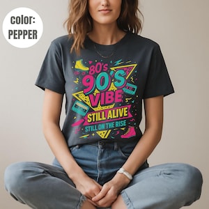 80&#39;s 90&#39;s vibe still alive still on the rise shirt, raised in the 80s, raised in the 90s, born in the 80s, 90s theme party, born in the 90s