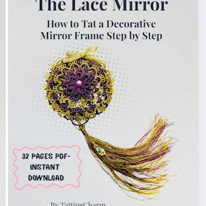 May include: A book cover titled "The Lace Mirror" with instructions on how to tat a decorative mirror frame. The cover features a detailed, round, purple and gold lace design with a tassel. The text "32 PAGES PDF- INSTANT DOWNLOAD" is also visible.