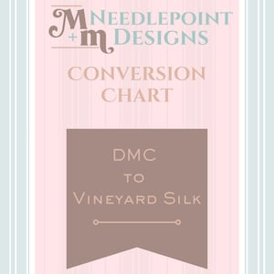 May include: A pink and brown conversion chart for needlepoint designs. The chart includes the text "Needlepoint Designs" and "Conversion Chart". The chart converts DMC to Vineyard Silk.