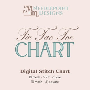 May include: A digital stitch chart with the text "Tic Tac Toe CHART" in a decorative font. The chart is for needlepoint designs and includes measurements of 5.77" and 8" squares.