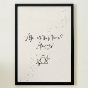 May include: Black and white print with a quote from the Harry Potter series: "After all this time? ... Always." The print features a stylized image of the Deathly Hallows symbol.