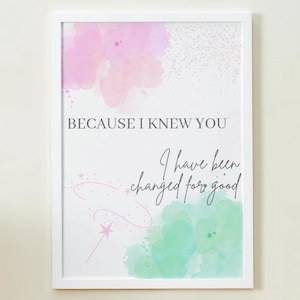 Wicked the Movie Quote Digital Download Wall Art, Poster, Print  &quot;Because I knew..&quot;
