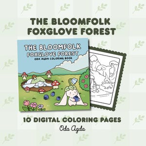 May include: A digital coloring book titled "The Bloomfolk Foxglove Forest" with a cartoon illustration of a bunny-like creature. The cover art features mushrooms, blueberries, and the text "10 Digital Coloring Pages" and "Oda Agda".