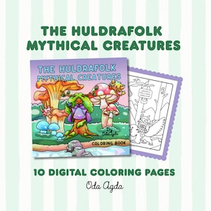 May include: A coloring book titled "The Huldrafolk Mythical Creatures" with a colorful illustration of mythical creatures and mushrooms. The book is accompanied by a black and white coloring page. The text "10 Digital Coloring Pages" and the author's name, Oda Agda, are also visible.