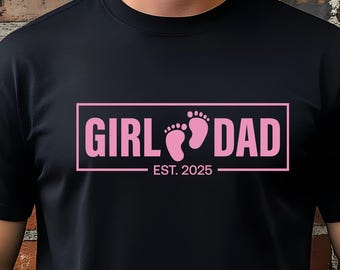 Girl Dad Est. Shirt, Personalized Dad T-Shirt, New Father Gift, Girl Dad Life Tee, Father’s Day Gift, Custom Daddy of Girls Shirt, Dad Shirt