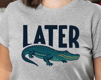 Funny Alligator Graphic Tee: Southern Saying, Florida Gator Shirt