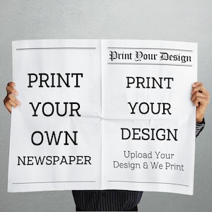 May include: A white newspaper sheet featuring black text that reads Print Your Own Newspaper on the left side and Print Your Design with the subtext Upload Your Design & We Print on the right side, with a decorative header reading Print Your Design.