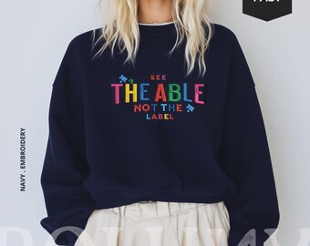 Besticktes Autismus-Bewusstseins-Sweatshirt, See The Able Not The Label Shirt, SpEd Lehrer Rundhalsausschnitt, Neurodiversent Geschenk, Inklusion wichtig