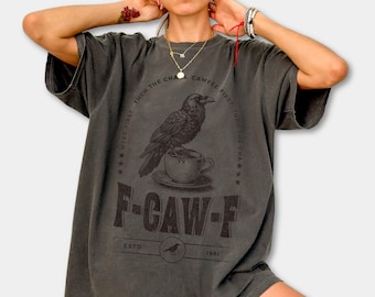 Comfort Colors Raven Coffee T-Shirt: F-Caw-F Wicked Crow Shirt - Funny Gift for Friends