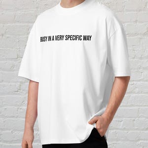 Busy in a Very Specific Way Oversized T-Shirt – Unisex Tee for Creative Obsessions