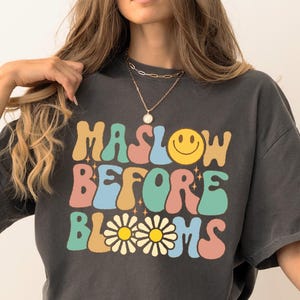 Psychologist Shirt - Maslow Before Bloom Shirt - Mental Health Shirt - School Counselor Shirt - Psych Student Gift